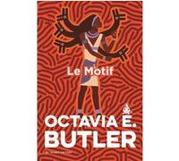 Le motif Octavia E. Butler (Auteur), Bruno Martin (Traduction)