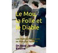 Le Mou, la Folle et le Diable: Les Poèmes Satiriques de PoetJinn Tome1-2