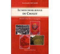 Le Mouchoir Rouge De Cholet - Histoire D'un Tissu À Message(S)