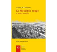 Le Mouchoir rouge - Joseph Arthur de Gobineau - Classiques Garnier - broché - Roman