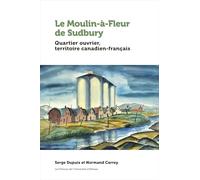 Le Moulin-à-Fleur de Sudbury: Quartier ouvrier, territoire canadien-français