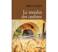 Le Moulin des Ombres - Marce lGrelet - Ella - broché - Roman