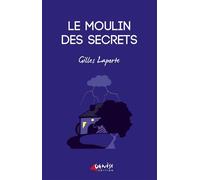 Le moulin des secrets - Gilles Laporte - Genese - broché - Roman