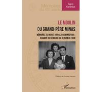 Le moulin du grand-père Minas: Mémoires de Murat Karakaya (Minasyan) : rescapé du génocide de Dersim de 1938
