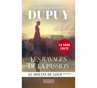 Le Moulin du Loup - tome 5 Les Ravages de la passion Marie-Bernadette Dupuy (Auteur)