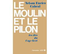 Le moulin et le pilon: Les îles du Cap Vert