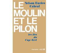 Le moulin et le pilon - Les îles du Cap Vert - Nelson Eurico Cabral - L'harmattan - Livre