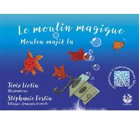 Le moulin magique Moulen majik la - Térèz Léotin - Exbrayat Eds - cartonné - Méthode de langue