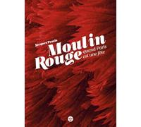 Le Moulin Rouge, quand Paris est une fête