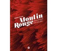 Le Moulin Rouge, quand Paris est une fête Jacques Pessis (Auteur)