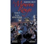 Le Mouron Rouge tome 5 - À la rescousse