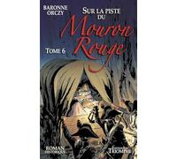 Le Mouron Rouge tome 6 - Sur la piste du Mouron Rouge