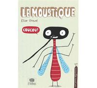 Le moustique - Elise Gravel - Le Pommier - broché - Document jeunesse dès 6 ans