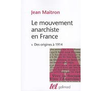 Le Mouvement anarchiste en France (Tome 1-Des origines à 1914)