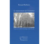 Le Mouvement De L'existence - Etudes Sur La Phénoménologie De Jan Patocka