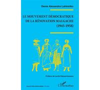 Le mouvement démocratique de la rénovation malgache (1945-1958) - Denis Alexandre Lahiniriko - L'harmattan - broché - Etude