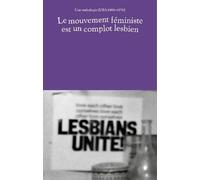 Le mouvement féministe est un complot lesbien: Une anthologie (1969-1974, USA)