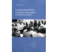Le mouvement Freinet - du fondateur charismatique à l'intellectuel collectif - Henri Peyronie - Publications Universite Caen - broché - Essai