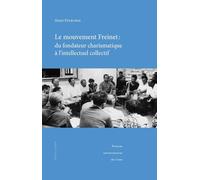 Le mouvement Freinet : du fondateur charismatique à l'intellectuel collectif : Regards socio-historiques sur une alternative éducative et pédagogique