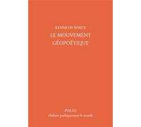 Le mouvement géopoétique - Kenneth White - Poesis - broché - Essai
