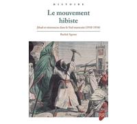 Le Mouvement Hibiste - Jihad Et Résistances Dans Le Sud Marocain (1910-1934)