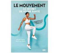 Le Mouvement, Le Secret De Votre Santé - Programme Pour Rester En Forme Simplement
