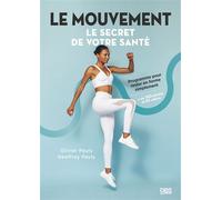 Le mouvement, le secret de votre santé Programme pour rester en forme simplement - Olivier Pauly - De Boeck Supérieur - broché - Guide