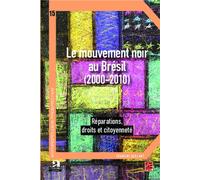 Le mouvement noir au Brésil (2000-2010) Réparations, droits et citoyenneté - Francine Saillant - Academia Eds - broché - Essai