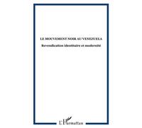 Le mouvement noir au venezuela Revendication identitaire et modernité - A. Charier - L'harmattan - broché - Livre