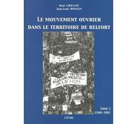 Le mouvement ouvrier dans le territoire de belfort tome 2 1940-1981 - Jean-Louis Romain - Cetre Eds - broché - Etude