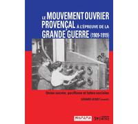 mouvement ouvrier provencal a l'epreuve de la grande guerre: UNION SACRÉE, PACIFISME ET LUTTES SOCIALES (0)