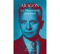 Le Mouvement perpétuel / Ecritures automatiques / Feu de joie Louis Aragon (Auteur), Alain Jouffroy (Préface)