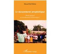 Le mouvement prophétique Réveil spirituel ou manifestatons démoniaques ? - Edouard Kali-Tchikati - L'harmattan - broché - Essai