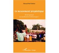 Le mouvement prophétique Réveil spirituel ou manifestatons démoniaques ? - Edouard Kali-Tchikati - L'harmattan - broché - Essai