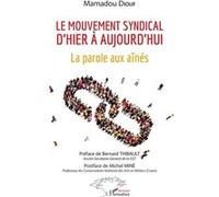 Le mouvement syndical d'hier à aujourd'hui La parole aux aînés - Mamadou Diouf - L'harmattan - broché - Etude