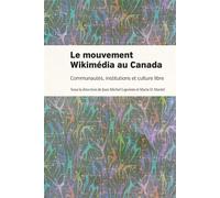 Le mouvement Wikimédia au Canada Communautés, institutions et culture libre - Marie D. Martel - Presses Universite De Montreal - broché - Essai