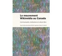 Le mouvement Wikimédia au Canada Marie D. Martel (Auteur), Jean-Michel Lapointe (Auteur)