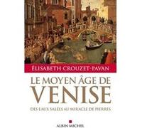 Le Moyen-Âge de Venise Elisabeth Crouzet-Pavan (Auteur)