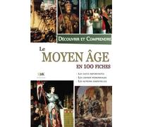 Le Moyen-Age en 100 fiches: Découvrir et Comprendre
