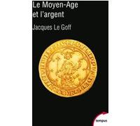 Le Moyen Age et l'argent Jacques Le Goff (Auteur)