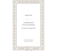 Le Moyen Âge et ses chansons Michel Zink (Auteur)