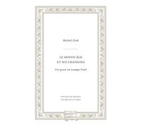 Le Moyen Age Et Ses Chansons - Un Passé En Trompe-L'oeil