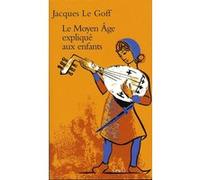 Le Moyen Âge expliqué aux enfants Jacques Le Goff (Coauteur), Jean-Louis Schlegel (Coauteur)