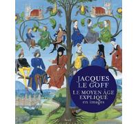 Le Moyen Âge expliqué en images - Jacques Le Goff - Seuil - broché - Beau livre