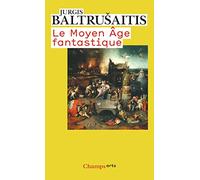 Le Moyen Âge fantastique Jurgis Baltrušaitis (Auteur)