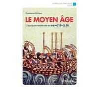 Le Moyen Age L'époque médiévale en 80 mots-clés. - Madeleine Michaux - Eyrolles - broché - Guide