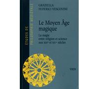 Le Moyen Âge magique. La magie entre religion et science aux XIIIe et XIVe siècles