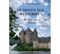 Le Moyen Âge Mystérieux: 50 Nouvelles et Poésies