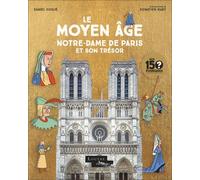 Le Moyen Age - Notre-Dame De Paris Et Son Trésor