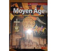 Le Moyen Age : Souverains Chevaliers Hommes d'Eglise